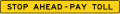W9 series Lane transitions-Stop Ahead Pay Toll (Plaque)